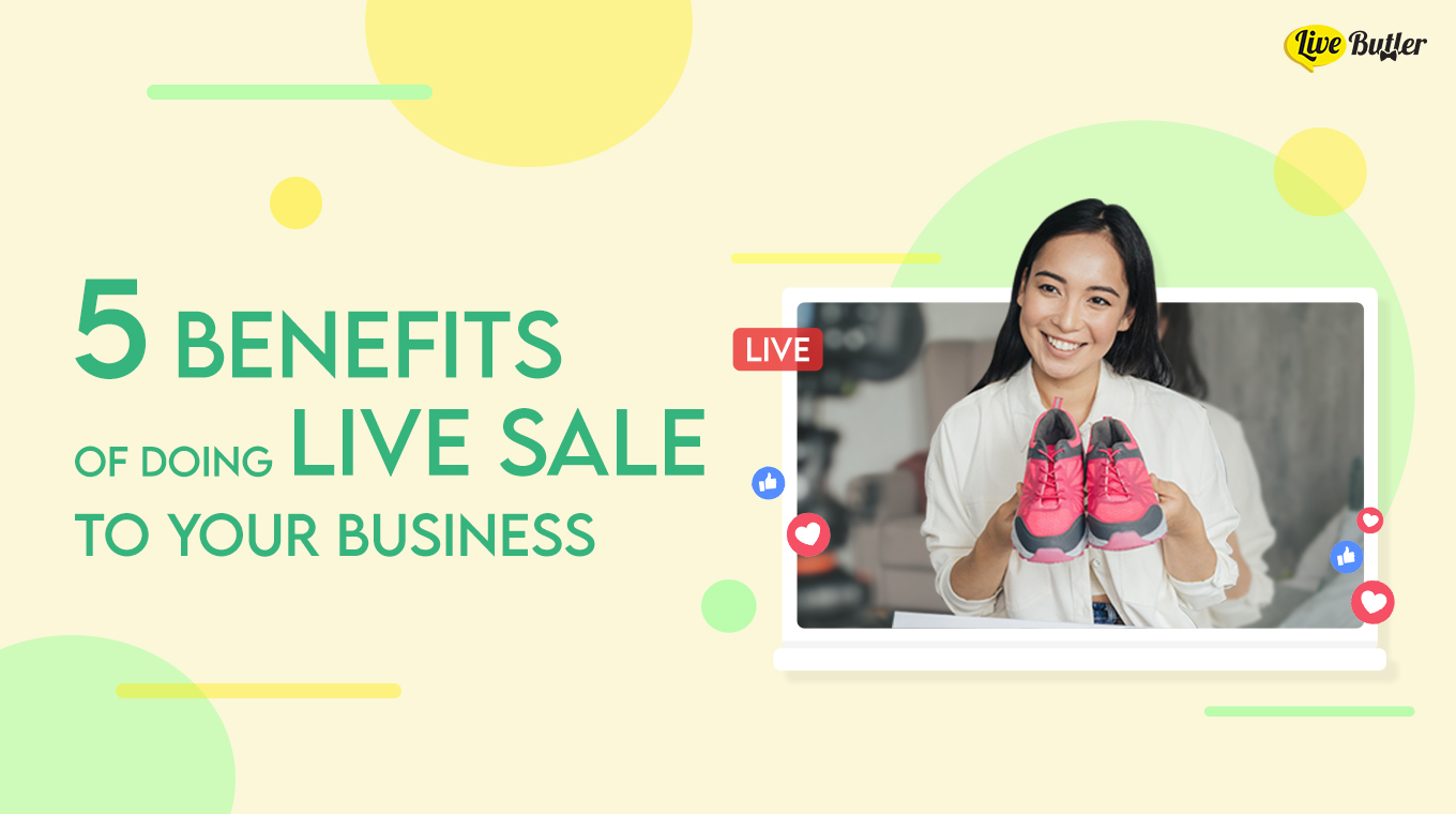 5 Benefits of Doing Live Sale to your Business